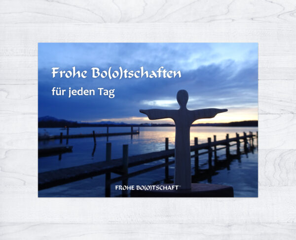 Frohe Bo(o)tschaften für jeden Tag